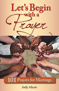 portada Let's Begin with a Prayer: 101 Prayers for Meetings (en Inglés)