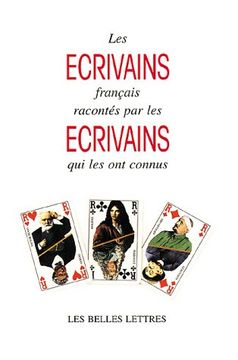 portada Les Ecrivains Francais Racontes par les Ecrivains qui les ont Connus (Belles Lettres) (en Francés)