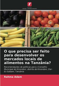 portada O que Precisa ser Feito Para Desenvolver os Mercados Locais de Alimentos na Tanzânia? (en Portugués)