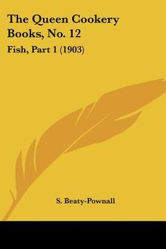 portada the queen cookery books, no. 12: fish, part 1 (1903) (en Inglés)
