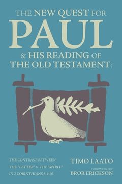 portada The New Quest for Paul and His Reading of the Old Testament: The Contrast Between the Letter & the Spirit in 2 Corinthians 3:1-18 (en Inglés)
