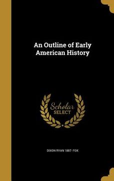 portada An Outline of Early American History (en Inglés)