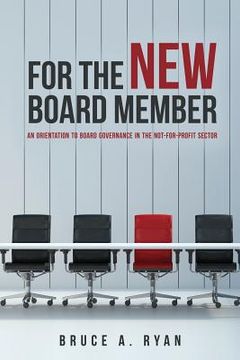 portada For the New Board Member: An Orientation to Board Governance in the Not-for-Profit Sector (en Inglés)
