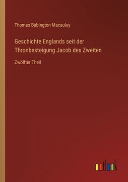portada Geschichte Englands seit der Thronbesteigung Jacob des Zweiten: Zwölfter Theil (en Alemán)