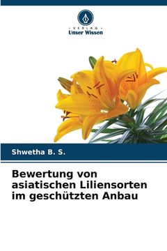 portada Bewertung von asiatischen Liliensorten im geschützten Anbau (en Alemán)