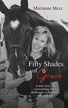 portada Fifty Shades of Grace: A True Story of Overcoming Life'S Challenges With God'S Gift of Grace (en Inglés)
