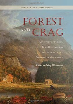 portada Forest and Crag: A History of Hiking, Trail Blazing, and Adventure in the Northeast Mountains, Thirtieth Anniversary Edition 