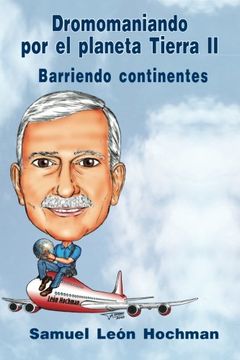 portada Dromomaniando por el Planeta Tierra II: Barriendo continentes (Spanish Edition)