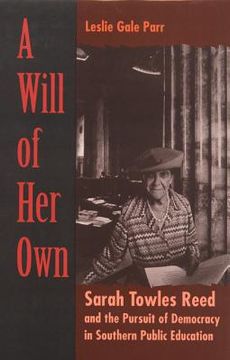 portada a will of her own: sarah towles reed and the pursuit of democracy in southern public education