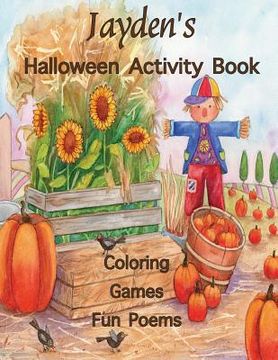 portada Jayden's Halloween Activity Book: (Personalized Books for Children), Games: mazes, connect the dots, crossword puzzle, coloring, & poems, Large Print (en Inglés)