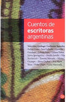 Libro Cuentos de escritoras argentinas, Ana María Shua, Liliana Heker, Hebe  Uhart, Silvina Ocampo, Luisa Valenzuela, Griselda Gambaro, Sylvia  Iparraguirre, Esther Cross, Sara Gallardo, Liliana Heer, Amalia Jamilis,  Vlady Kociancich, Tununa Mercado,