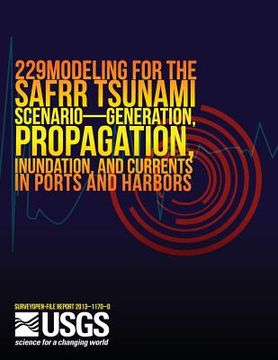 portada Modeling for the SAFRR Tsunami Scenario?Generation, Propagation, Inundation, and Currents in Ports and Harbors (en Inglés)