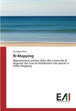 portada Ri-Mapping: Rigenerazione urbana della villa comunale di Augusta con l'uso di Installazioni site specific e Video Mapping (Italian Edition)
