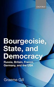 portada Bourgeoisie, State and Democracy: Russia, Britain, France, Germany and the usa (en Inglés)