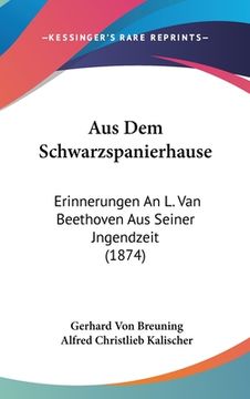 portada Aus Dem Schwarzspanierhause: Erinnerungen An L. Van Beethoven Aus Seiner Jngendzeit (1874) (en Alemán)