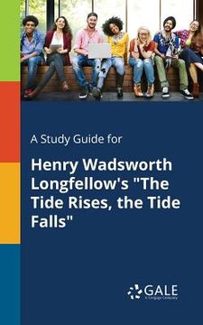 portada A Study Guide for Henry Wadsworth Longfellow's "The Tide Rises, the Tide Falls"