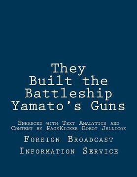 portada They Built the Battleship Yamato's Guns: Enhanced with Text Analytics and Content by PageKicker Robot Jellicoe