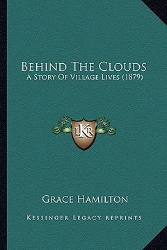 portada behind the clouds: a story of village lives (1879) (en Inglés)