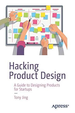 portada Hacking Product Design: A Guide to Designing Products for Startups 