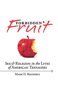 portada Forbidden Fruit: Sex & Religion in the Lives of American Teenagers (en Inglés)