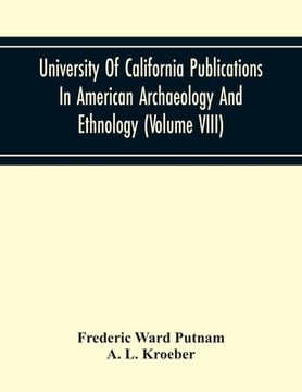 portada University Of California Publications In American Archaeology And Ethnology (Volume Viii)