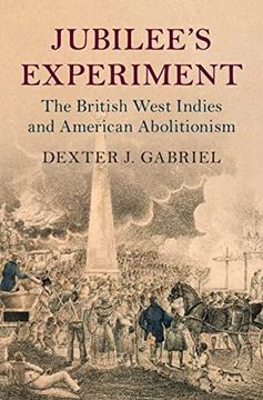 portada Jubilee's Experiment: The British West Indies and American Abolitionism (Slaveries Since Emancipation) (en Inglés)