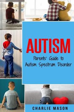 portada Autism: Parents' Guide to Autism Spectrum Disorder: autism books for children (en Inglés)