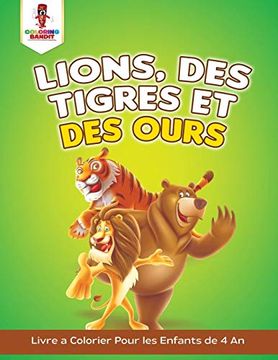 portada Lions, des Tigres et des Ours: Livre a Colorier Pour les Enfants de 4 an (en Francés)