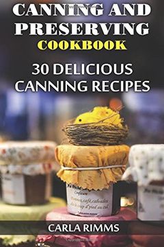 portada Canning and Preserving Cookbook: 30 Delicious Canning Recipes: (Canning Recipes, Canning Cookbook) (Homemade Canning)