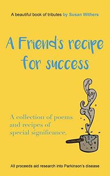 portada A Friend's Recipe For Success: A collection of poems and recipes of special significance (en Inglés)