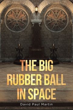 portada The Big Rubber Ball in Space (en Inglés)