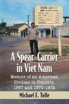 portada A Spear-Carrier in Viet Nam: Memoir of an American Civilian in Country, 1967 and 1970-1972 (en Inglés)