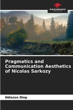 portada Pragmatics and Communication Aesthetics of Nicolas Sarkozy (en Inglés)