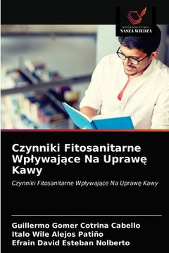 portada Czynniki Fitosanitarne Wplywające Na Uprawę Kawy (in Polaco)