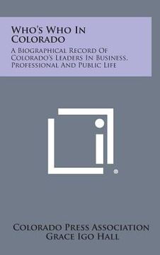 portada Who's Who in Colorado: A Biographical Record of Colorado's Leaders in Business, Professional and Public Life (in English)