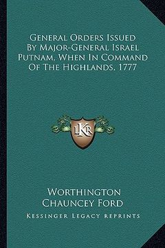 portada general orders issued by major-general israel putnam, when in command of the highlands, 1777 (en Inglés)