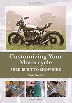 portada Customizing Your Motorcycle: Shed-Built to Show Bike (Hardback)