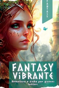 portada Fantasy Vibrante: Avventure e fiabe per giovani lettori (en Italiano)
