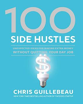 portada 100 Side Hustles: Unexpected Ideas for Making Extra Money Without Quitting Your day job 