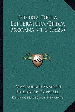 portada Istoria Della Letteratura Greca Profana V1-2 (1825) (en Italiano)