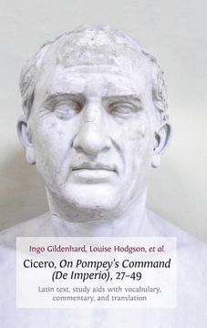 portada Cicero, on Pompey's Command (de Imperio), 27-49: Latin Text, Study AIDS with Vocabulary, Commentary, and Translation (in English)