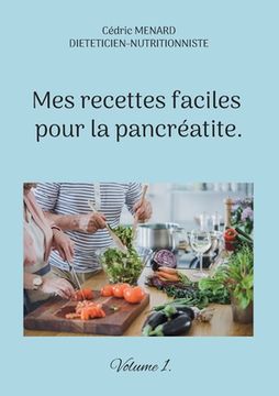 portada Mes recettes faciles pour la pancréatite.: Volume 1. (en Francés)