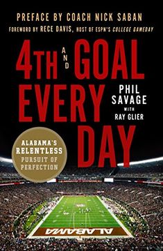 portada 4th and Goal Every Day: Alabama's Relentless Pursuit of Perfection (en Inglés)