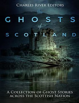 portada The Ghosts of Scotland: A Collection of Ghost Stories Across the Scottish Nation (in English)