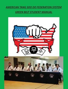 portada American Tang Soo Do Federation System: Green Belt Student Manual (en Inglés)