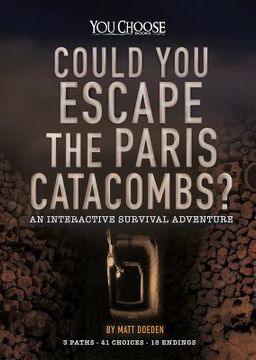 portada Could You Escape the Paris Catacombs?: An Interactive Survival Adventure (en Inglés)