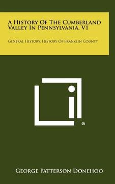 portada a history of the cumberland valley in pennsylvania, v1: general history, history of franklin county
