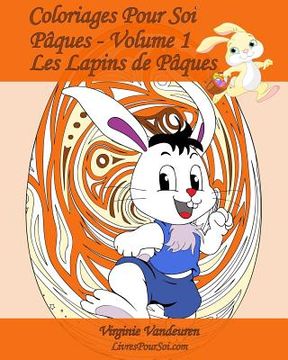 portada Coloriages Pour Soi - Pâques - Volume 1: 25 Lapins de Pâques à colorier (en Francés)