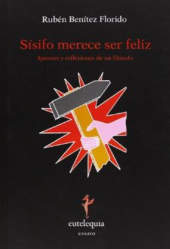 portada Sisifo Merece ser Feliz: Apuntes y Reflexiones de un Filoso.