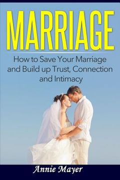 portada Marriage: How to Save Your Marriage and Build up Trust, Connection and Intimacy
